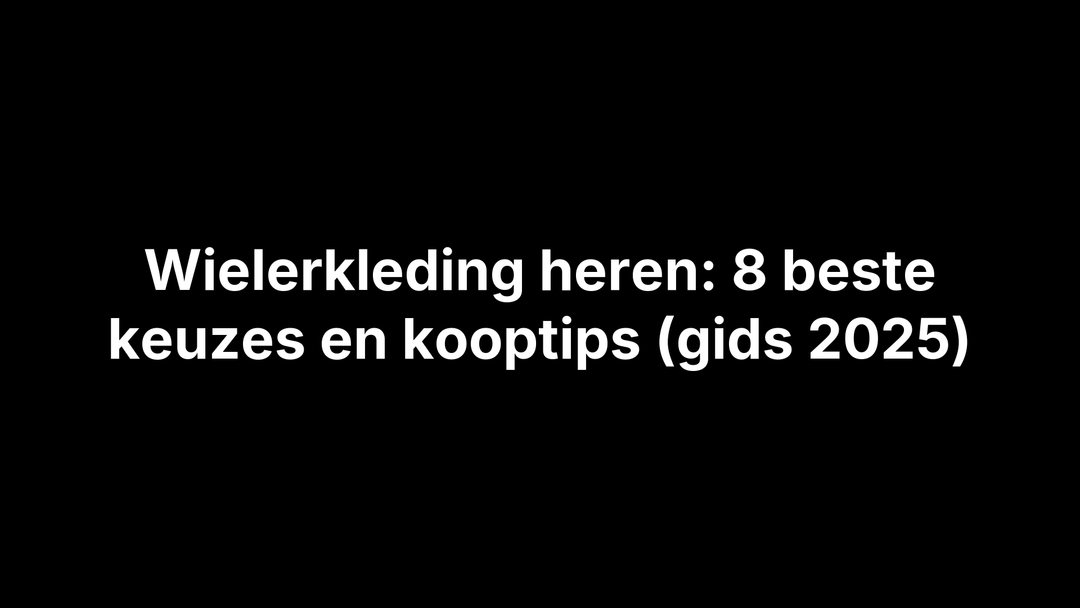 Wielerkleding heren: 8 beste keuzes en kooptips (gids 2025) - Brakeaway